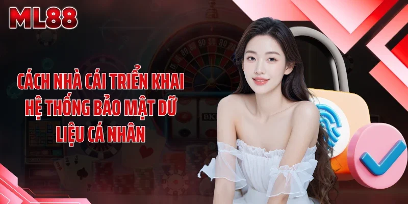Cách nhà cái triển khai hệ thống bảo mật dữ liệu cá nhân