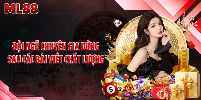 Đội ngũ chuyên gia đứng sau các bài viết chất lượng