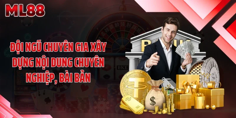 Đội ngũ chuyên gia xây dựng nội dung chuyên nghiệp, bài bản