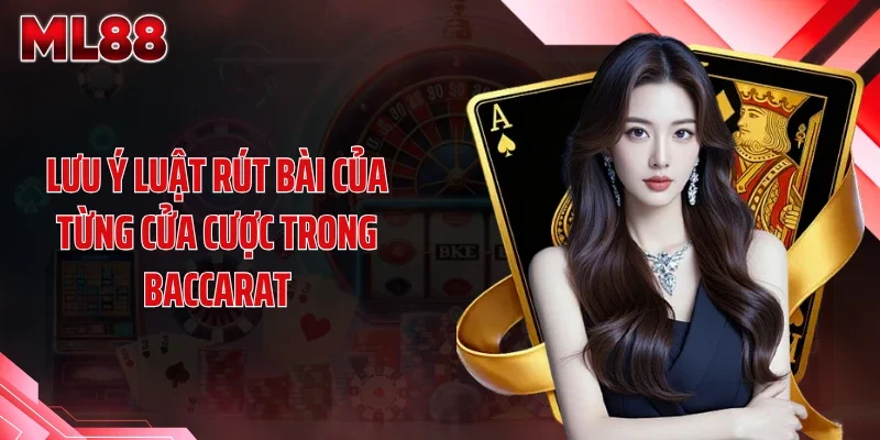 Lưu ý luật rút bài của từng cửa cược trong baccarat