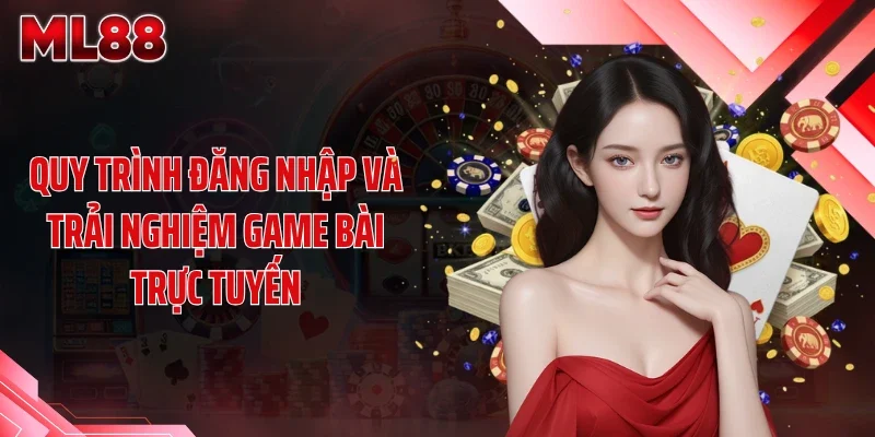 Quy trình đăng nhập và trải nghiệm game bài trực tuyến